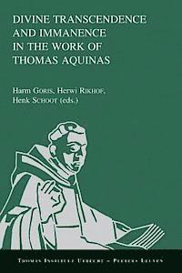 bokomslag Divine Transcendence and Immanence in the Work of Thomas Aquinas: A Collection of Studies Presented at the Third Conference of the Thomas Instituut Te