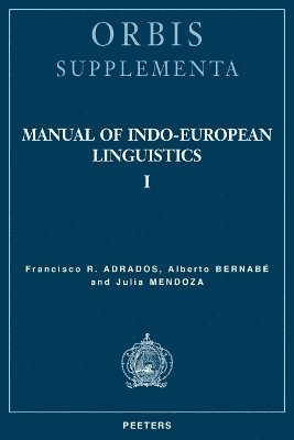F.R. Adrados, A. Bernabé, J. Mendoza - Manual of Indo-European Linguistics. Volume I, Häftad
