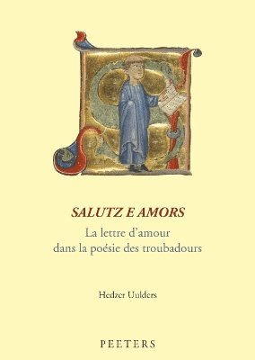 H. Uulders - Salutz e amors. La lettre d'amour dans la poésie des troubadours, Häftad