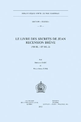 B. Barc, W.-P. Funk - Le Livre des secrets de Jean. Recension brève (NH III, 1 et BG, 2), Häftad