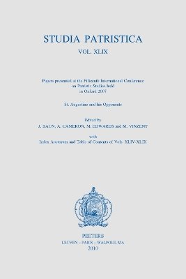 Studia Patristica. Vol. XLIX - St Augustine and his Opponents