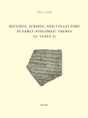 B.P. Muhs - Receipts, Scribes and Collectors in Early Ptolemaic Thebes (O. Taxes 2), Häftad