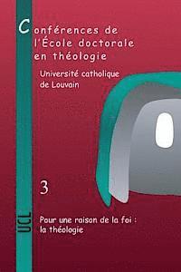 E. Gaziaux - Pour Une Raison de la Foi: La Theologie: Conferences de l'Ecole Doctorale En Theologie (2006-2008), Häftad