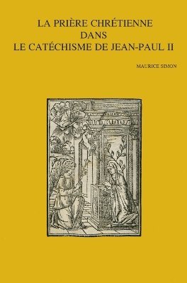 M. Simon - La prière chrétienne dans le catéchisme de Jean-Paul II, Häftad