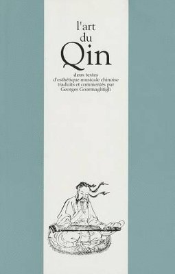 G. Goormaghtigh - L'art du Qin. Deux textes d'esthétique musicale chinoise, Häftad