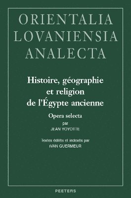 J. Yoyotte - Histoire, géographie et religion de l'Égypte ancienne: Opera selecta, Inbunden