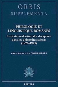 A-M Fryba-Reber - Philologie Et Linguistique Romanes: Institutionnalisation Des Disciplines Dans Les Universites Suisses (1872-1945), Häftad