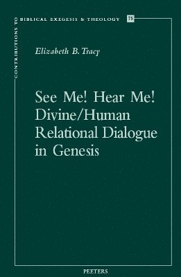 See Me! Hear Me! Divine/Human Relational Dialogue in Genesis