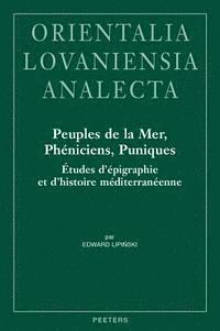 E. Lipinski - Peuples de la Mer, Pheniciens, Puniques: Etudes d'Epigraphie Et d'Histoire Mediterraneenne, Inbunden