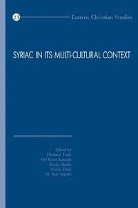 bokomslag Syriac in Its Multi-Cultural Context: First International Syriac Studies Symposium, Mardin Artuklu University, Institute of Living Languages, 20-22 Ap