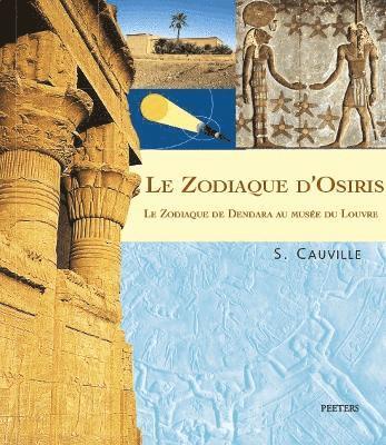 S. Cauville - Le Zodiaque d'Osiris. Le Zodiaque de Dendara au musée du Louvre, Häftad
