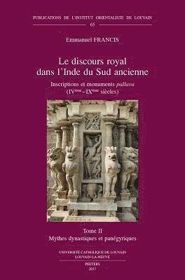 E. Francis - Le discours royal dans l'Inde du Sud ancienne. Inscriptions et monuments pallava (IVème - IXème siècles). Tome II, Häftad