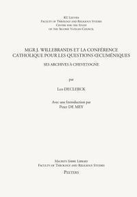 L. Declerck - Mgr J. Willebrands Et La Conference Catholique Pour Les Questions Oecumeniques: Ses Archives a Chevetogne, Häftad