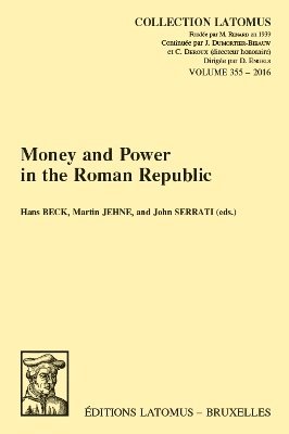 H. Beck, M. Jehne, J. Serrati - Money and Power in the Roman Republic, Häftad