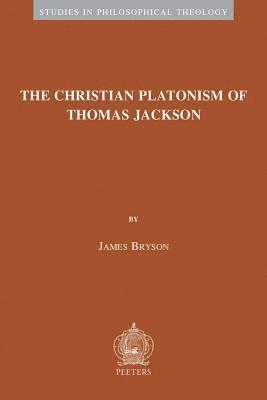 J. Bryson - Christian Platonism of Thomas Jackson, Häftad