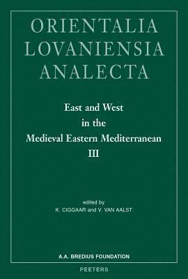 K. Ciggaar, V. van Aalst - East and West in the Medieval Eastern Mediterranean III, Inbunden