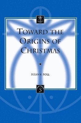 S.K. Roll - Toward the Origins of Christmas, Häftad