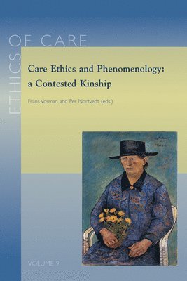 F. Vosman, P. Nortvedt - Care Ethics and Phenomenology: a Contested Kinship, Häftad