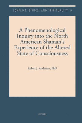 Phenomenological Inquiry into the North American Shaman's Experience of the Altered State of Consciousness
