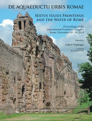 G. Wiplinger - De aquaeductu urbis Romae. Sextus Iulius Frontinus and the Water of Rome, Häftad