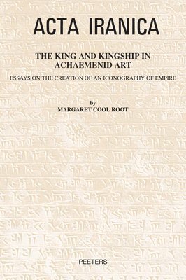 M.C. Root, M. C. Root - King and Kingship in Achaemenid Art, Häftad