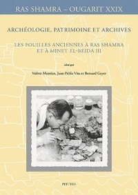 bokomslag Archologie, patrimoine et archives: Les fouilles anciennes  Ras Shamra et  Minet el-Beida III