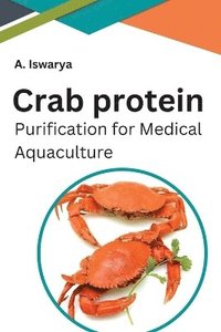 bokomslag Crab Protein Purification for Medical Aquaculture