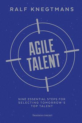 bokomslag Agile Talent: Nine Essential Steps for Selecting Tomorrow's Top Talent