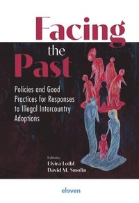 bokomslag Facing the Past: Policies and Good Practices for Responses to Illegal Intercountry Adoptions