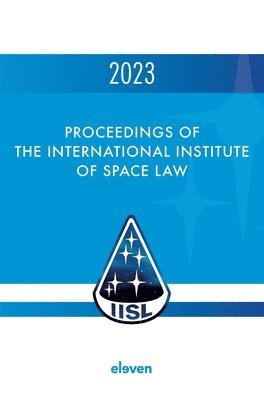 bokomslag Proceedings of the International Institute of Space Law 2023: Volume 66