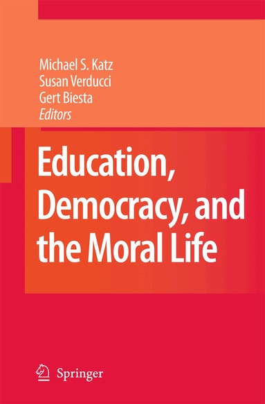 Michael S. Katz, Susan Verducci, Gert Biesta - Education, Democracy and the Moral Life, Häftad