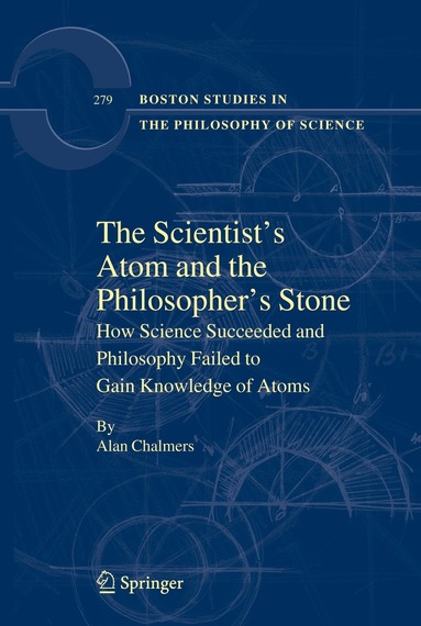 Alan Chalmers - Scientist's Atom and the Philosopher's Stone, Inbunden