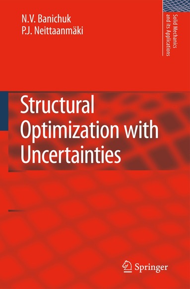 N.V. Banichuk, Pekka Neittaanmäki - Structural Optimization with Uncertainties, Inbunden