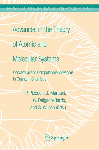 Piotr Piecuch, Jean Maruani, Gerardo Delgado-Barrio, Stephen Wilson - Advances in the Theory of Atomic and Molecular Systems, Inbunden