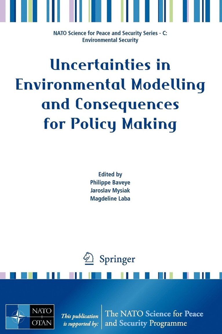 Uncertainties in Environmental Modelling and Consequences for Policy Making 1