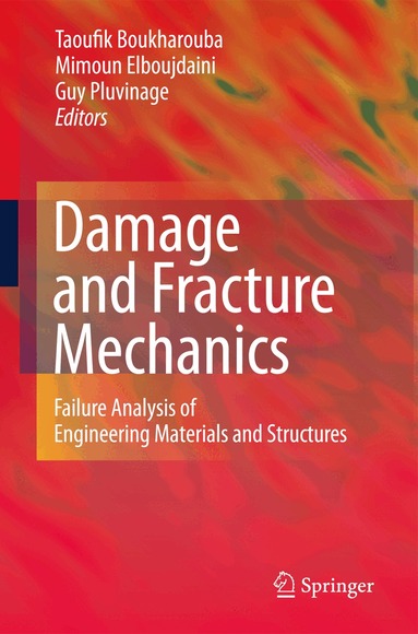Taoufik Boukharouba, Mimoun Elboujdaini, Guy Pluvinage - Damage and Fracture Mechanics, Inbunden