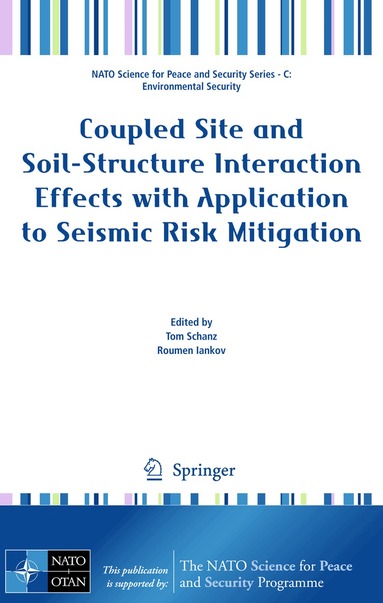 Tom Schanz, Roumen Iankov - Coupled Site and Soil-Structure Interaction Effects with Application to Seismic Risk Mitigation, Inbunden