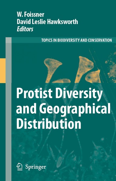 W. Foissner, David Leslie Hawksworth - Protist Diversity and Geographical Distribution, Inbunden