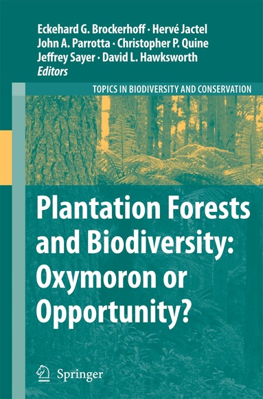 Eckehard G. Brockerhoff, Hervé Jactel, John A. Parrotta, Chris P. Quine, Jeffrey Sayer, David Leslie Hawksworth - Plantation Forests and Biodiversity: Oxymoron or Opportunity?, Inbunden