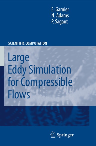 Eric Garnier, Nikolaus Adams, P. Sagaut - Large Eddy Simulation for Compressible Flows, Inbunden
