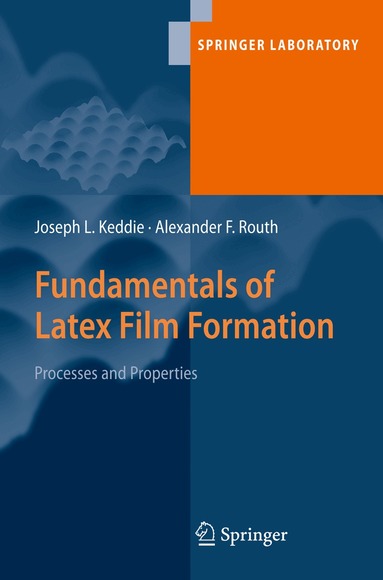 Joseph Keddie, Alexander F. Routh - Fundamentals of Latex Film Formation, Inbunden