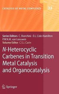 bokomslag N-Heterocyclic Carbenes in Transition Metal Catalysis and Organocatalysis