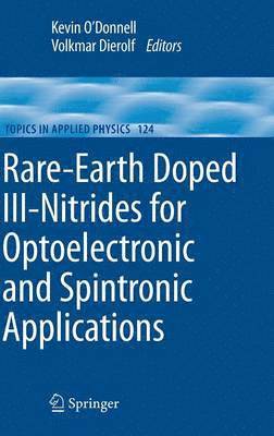 Kevin Peter O'Donnell, Volkmar Dierolf - Rare-Earth Doped III-Nitrides for Optoelectronic and Spintronic Applications, Inbunden