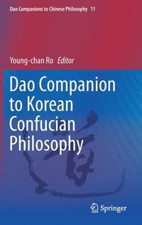 bokomslag Dao Companion to Korean Confucian Philosophy