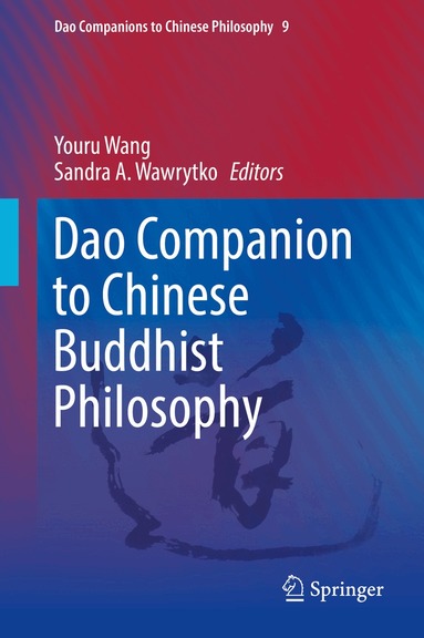 Youru Wang, Sandra A. Wawrytko - Dao Companion to Chinese Buddhist Philosophy, Inbunden