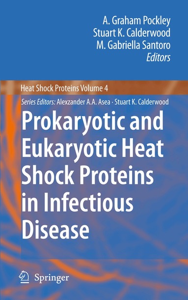 A. Graham Pockley, Stuart K. Calderwood, M. Gabriella Santoro - Prokaryotic and Eukaryotic Heat Shock Proteins in Infectious Disease, Inbunden