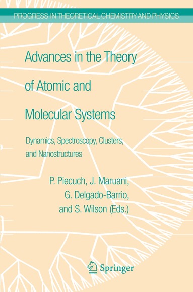 Piotr Piecuch, Jean Maruani, Gerardo Delgado-Barrio, Stephen Wilson - Advances in the Theory of Atomic and Molecular Systems, Inbunden