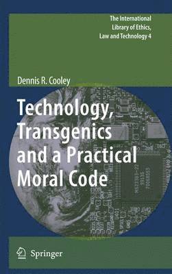 Technology, Transgenics and a Practical Moral Code 1