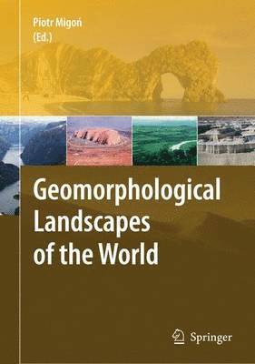 Piotr Migon - Geomorphological Landscapes of the World, Inbunden