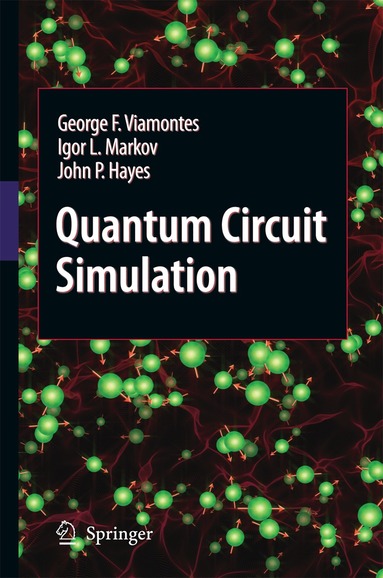 George F. Viamontes, Igor L. Markov, John P. Hayes - Quantum Circuit Simulation, Inbunden